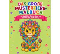 Das große Mustertiere-Malbuch: 75 niedliche Mustertiere für Kinder von 4-8 Jahren (Phylloria Books Mandalas für Kinder)