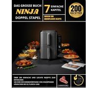 DAS GROSSE NINJA-BUCH : DOPPELSTAPEL ÜBER 200 EINFACHE UND LEICHTE REZEPTE ZUM ENTDECKEN UM IHRE KÜCHENBEDÜRFNISSE VON KNUSPRIGEM HÄHNCHEN BIS ZU FLEISCH UND