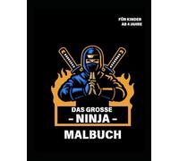 Das große Ninja Malbuch für Kinder ab 4 Jahre