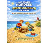 Das große Nordsee Abenteuerbuch für Kinder: Rätsel, Ausmalbilder, Labyrinthe, Punkt-zu-Punkt, Strand-Wissen und spannende Nordsee-Geschichten: Mit ... Meer-Tieren und Nordsee-Geschichten