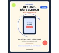 Das große Offline-Rätselbuch für Teenager: 100 Rätsel · Codes · Challenges für Auto, Flugzeug & unterwegs