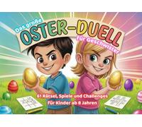 Das große OSTER-DUELL für Geschwister: 61 Rätsel, Spiele und Challenges für Kinder ab 8 Jahren
