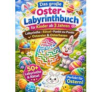 Das große Oster-Labyrinthbuch für Kinder ab 3 Jahren - Labyrinthe, Rätsel, Punkt-zu-Punkt, Ostereier & Osterhasen: Beschäftigungsbuch zu Ostern mit ... Vorschulübungen und Rätselspaß