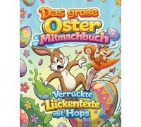Das große Oster Mitmachbuch: Verrückte Lückentexte mit Hops