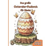 Das große Ostereier-Malbuch für Kinder: über 50 schöne Ausmalbilder für Mädchen und Jungen zum Verschenken ab 3 Jahren