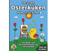 Das große Osterküken-Malbuch für Kinder: über 50 schöne Ausmalbilder für Mädchen und Jungen ab 3 Jahren (Oster-Malbücher)