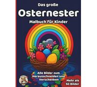 Das große Osternester-Malbuch für Kinder: über 50 schöne Ausmalbilder für Mädchen und Jungen ab 3 Jahren (Oster-Malbücher)