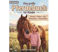 Das große Pferdebuch für Mädchen: Wissen, Rätsel, Quiz & Mitmachseiten rund ums Pferd - für Kinder ab 8 Jahren