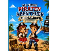 Das grosse Piraten Abenteuer Ausmalbuch: Mit 10 lustigen Reimen für Kinder ab 3 Jahren
