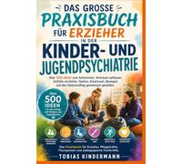 Das große Praxisbuch für Erzieher in der Kinder- und Jugendpsychiatrie: Über 500 Ideen zum Ankommen, Vertrauen aufbauen, Gefühle verstehen, Spielen, ... und den Stationsalltag gemeinsam gestalten.