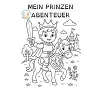 Das große Prinzenabenteuer: Ein inklusives Ausmalbuch mit Geschichte über Mut, Drachen und den zauberhaften Alltag eines kleinen Prinzen. (Unikate Kinderbücher: Vielfalt erleben)