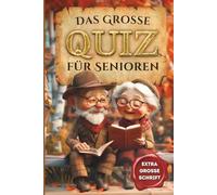 Das grosse Quiz für Senioren: 222 Quizfragen in Großschrift - Gedächtnistraining und Beschäftigung für Senioren, das perfekte Geschenk für Oma, Opa oder zum 80. Geburtstag