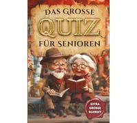 Das grosse Quiz für Senioren: 222 Quizfragen in Großschrift - Gedächtnistraining und Beschäftigung für Senioren, das perfekte Geschenk für Oma, Opa oder zum 80. Geburtstag