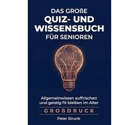 Das große Quiz- und Wissensbuch für Senioren: Allgemeinwissen auffrischen und geistig fit bleiben im Alter - Großdruck