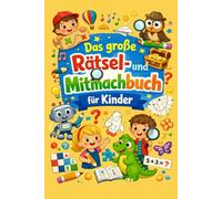 Das große Rätsel- und Mitmachbuch für Kinder ab 5 Jahren: Spielerisch denken, Malen, Wege finden und Rätsel lösen - mit Tieren, Fahrzeugen und vielen spannenden Herausforderungen für kleine Entdecker