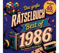 Das große Rätselbuch - Best of 1986: Rätsel, Quizfragen und Schätzspiele über Kindheit, Jugend und die Kultmomente von damals - das originelle Geschenk zum 40. Geburtstag
