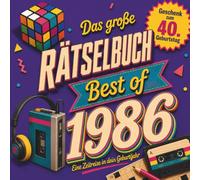 Das große Rätselbuch - Best of 1986: Rätsel, Quizfragen und Schätzspiele über Kindheit, Jugend und die Kultmomente von damals - das originelle Geschenk zum 40. Geburtstag