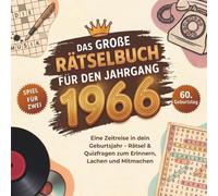 Das große Rätselbuch für den Jahrgang 1966: Eine Zeitreise in dein Geburtsjahr - Stift- und Papier-Spiele für Zwei: Rätsel, Quizfragen und ... & Mitmachen - Geschenk zum 60. Geburtstag