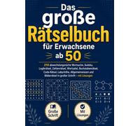 Das große Rätselbuch für Erwachsene ab 50: 210 abwechslungsreiche Wortsuche, Sudoku, Logikrätsel, Zahlenrätsel, Wortsalat, Buchstabenrätsel, ... Bilderrätsel in großer Schrift - mit Lösungen