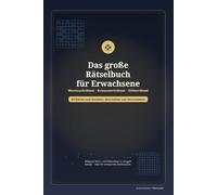 Das große Rätselbuch für Erwachsene: Wortsuchrätsel, Kreuzworträtsel und Gitterrätsel - 60 Rätsel zum Knobeln, Abschalten und Entspannen