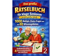 Das große Rätselbuch für kluge Senioren - in extra großer Schrift - Band 2: 1000 Multiple-Choice-Fragen aus 40 Wissensgebieten - Gedächtnistraining mit 4 Antwortmöglichkeiten zum Ankreuzen
