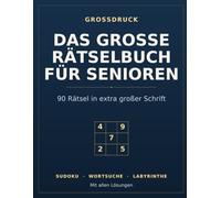 Das große Rätselbuch für Senioren: 90 Rätsel in extra großer Schrift: Sudoku, Wortsuche und Labyrinthe. Mit allen Lösungen