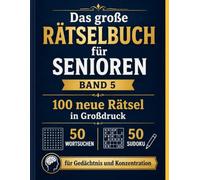 Das große Rätselbuch für Senioren - Band 5: 100 neue Rätsel in Großdruck - 50 Wortsuchen & 50 Sudoku für Gedächtnis und Konzentration