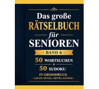 Das große Rätselbuch für Senioren - Band 6: 50 Wortsuchen + 50 Sudoku in Großdruck - Leicht, Mittel, Mittel-Schwer