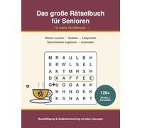Das große Rätselbuch für Senioren in extra Großdruck: Wörter suchen, Sudoku, Labyrinthe, Sprichwörter ergänzen & Ausmalen - Beschäftigung und Gedächtnistraining mit allen Lösungen | auch bei Demenz
