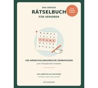 Das große Rätselbuch für Senioren in extra großer Schrift: 100 abwechslungsreiche Denkpausen zum entspannten Knobeln - ein liebevolles Geschenk für Mama, Papa, Oma und Opa