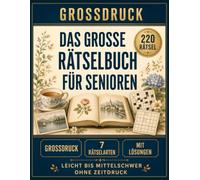 Das große Rätselbuch für Senioren in Großdruck: 220 leichte bis mittelschwere Rätsel für Gedächtnis, Konzentration und entspannte Beschäftigung