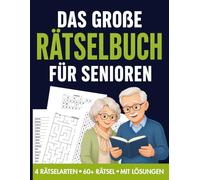 Das Große Rätselbuch Für Senioren: Wortsuche, Sudoku, Labyrinthe und Wortsalat in Großer Schrift - Abwechslungsreicher Rätselspaß für Erwachsene und Senioren