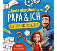 Das große Rätselbuch für Zwei. Papa & ich, als Team & als Gegner: Für Kinder von 5-7 Jahren