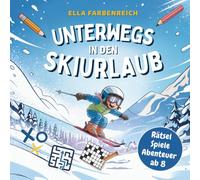 Das große Rätselbuch: Unterwegs in den Skiurlaub. Spielspaß, Wissen & Winterabenteuer. Offline-Beschäftigung für Kinder ab 8 Jahren. (Rätselbücher für Winter & Weihnachten)