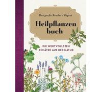 Das große Reader´s Digest Heilpflanzenbuch: Die wertvollsten Schätze aus der Natur
