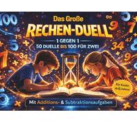 Das Große Rechen-Duell: 1 gegen 1 - 50 spannende Rechen-Duelle bis 100 für zwei - Für Kinder ab 6 Jahren (Die Duellbuch-Reihe - 1 gegen 1. Spannung. Wissen. Fairer Wettkampf.)
