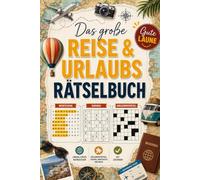Das große Reise & Urlaubs-Rätselbuch: Rätselspaß für Erwachsene für unterwegs - Länder, Städte, Wahrzeichen, Kreuzworträtsel, Sudoku, Wortsuche und mehr.