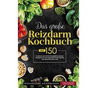 Das große Reizdarm Kochbuch - Kochbuch bei Verdauungsbeschwerden: 150 entzündungshemmende Rezepte - inklusive 14-Tage-Ernährungsplan & Tipps zur darmfreundlichen Ernährung.