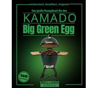 Das große Rezeptbuch für den: Über 95 detaillierte Big Green Egg-Rezepte für Experten und Amateure, darunter langsames Räuchern, Grillen bei hohen ... Köstlichkeiten, Pizza, Desserts und mehr.