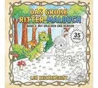 DAS GROßE RITTER-MALBUCH: BAND 2: MIT DRACHEN UND BURGEN, Format 21,6 x 21,6 cm
