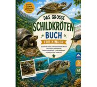 Das große Schildkrötenbuch für Kinder: Spannende Fakten und faszinierendes Wissen über Arten, Lebensräume, Meeresschildkröten, Landschildkröten und ... - alles über Haie Wale und Meerestiere)