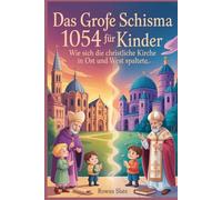 Das Große Schisma 1054 für Kinder: Wie sich die christliche Kirche in Ost und West spaltete