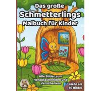 Das große Schmetterlings-Malbuch für Kinder: über 50 schöne Ausmalbilder für Mädchen und Jungen ab 3 Jahren (Tier-Malbücher für Kinder)
