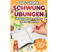 Das große Schwungübungen Übungsheft ab 4 Jahre - Tierwelt Edition: Fördert Feinmotorik, Konzentration und erste Schreibbewegungen - Mit vielen Tiermotiven für Mädchen und Jungen im Vorschulalter