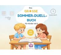 Das große Sommer-Duell-Buch für Kinder ab 8: Über 50 Rätsel & Spiele für Zwei - Sudoku, Labyrinthe, Suchsel & mehr (Duellzeit! - Duellbücher für Zwei)