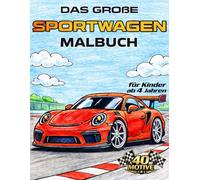 Das große Sportwagen Malbuch: Rennspaß für Kinder