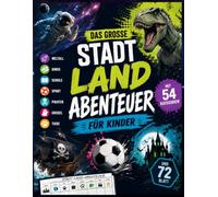 Das große Stadt Land Abenteuer für Kinder: Weltall • Dinos • Schule • Sport • Piraten • Grusel • Tiere • Mit 54 Kategorien und 72 Blatt. (Stadt Land Fluss)
