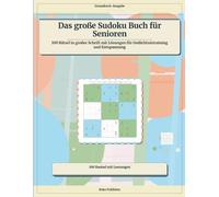 Das große Sudoku Buch für Senioren: 100 Rätsel in großer Schrift mit Lösungen für Gedächtnistraining und Entspannung