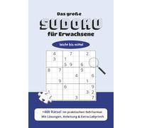 Das große Sudoku für Erwachsene - leicht bis mittel: Über 400 Rätsel mit Anleitung, Lösungen + Bonus-Labyrinthe: +400 Sudokus in zwei ... & Denksport im handlichen Taschenbuch-Format
