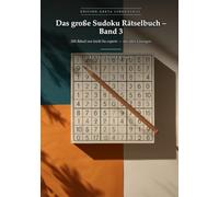 Das große Sudoku Rätselbuch - Band 3: 200 Rätsel von leicht bis experte - mit allen Lösungen